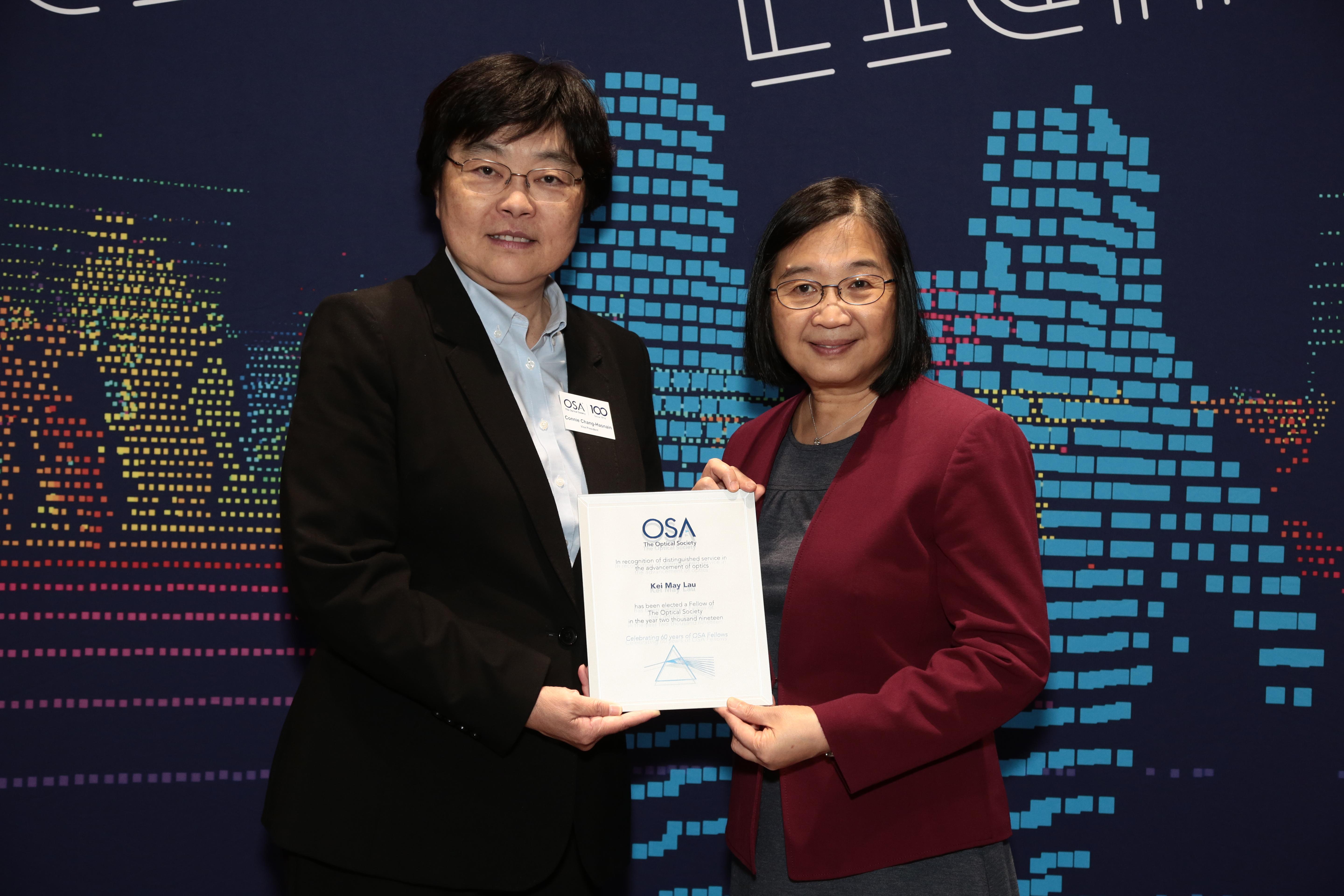 Prof. Kei May Lau (right) was presented the OSA fellow plaque by OSA Vice President Prof. Constance J. Chang-Hasnain at the Conference on Lasers and Electro-Optics 2019 in San Jose, California, US on 7 May.Prof. Kei May Lau (right) was presented the OSA fellow plaque by OSA Vice President Prof. Constance J. Chang-Hasnain at the Conference on Lasers and Electro-Optics 2019 in San Jose, California, US on 7 May.Prof. Kei May Lau (right) was presented the OSA fellow plaque by OSA Vice President Prof. Constance 