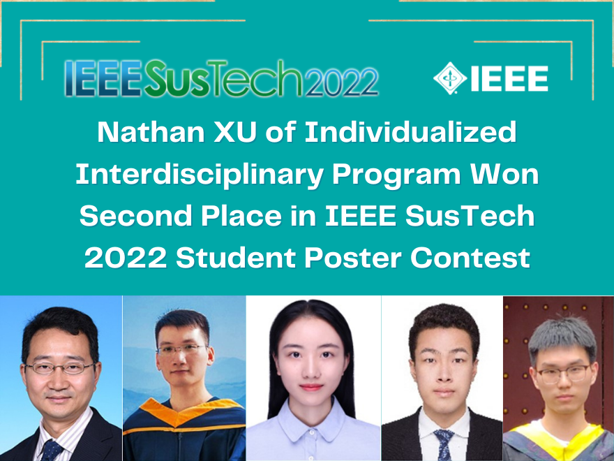 Nathan XU of Individualized Interdisciplinary Program Won Second Place in IEEE SusTech 2022 Student Poster Contest